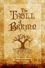 Click here to obtain your free copy of The Troll of Bremn.